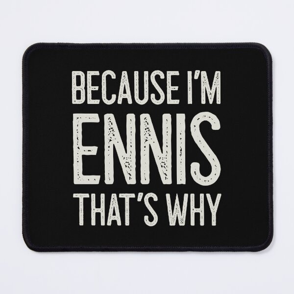 Item preview, Because I’m Ennis That’s Why Funny Personalized Name designed and sold by MariosNydras.