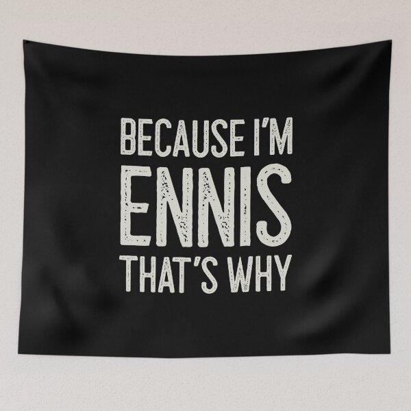 Item preview, Because I’m Ennis That’s Why Funny Personalized Name designed and sold by MariosNydras.