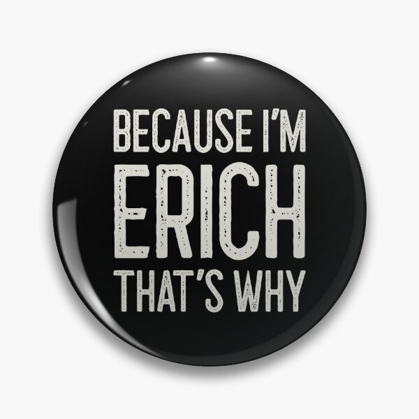 Item preview, Because I’m Erich That’s Why Funny Personalized Name designed and sold by MariosNydras.