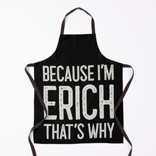 Item preview, Because I’m Erich That’s Why Funny Personalized Name designed and sold by MariosNydras.