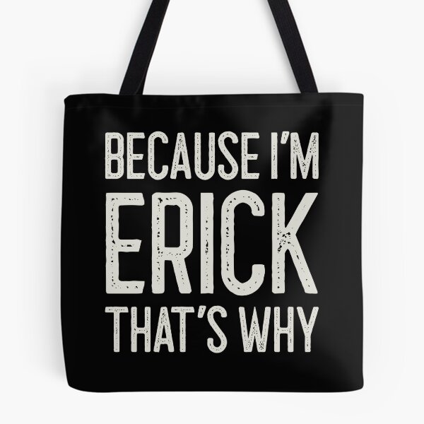 Item preview, Because I’m Erick That’s Why Funny Personalized Name designed and sold by MariosNydras.