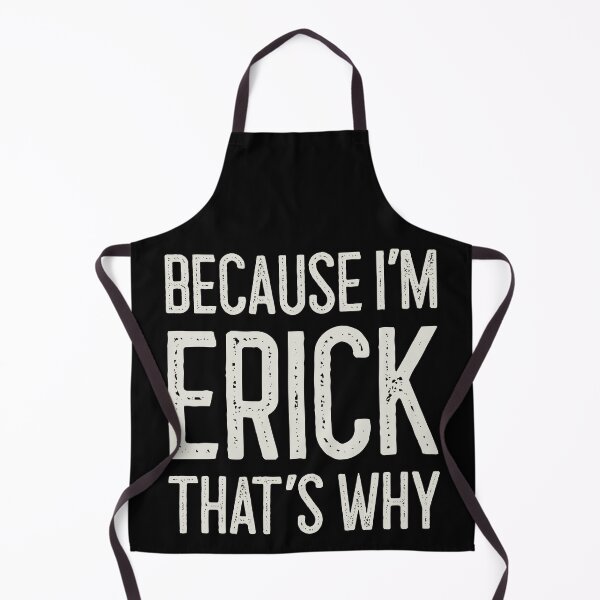 Item preview, Because I’m Erick That’s Why Funny Personalized Name designed and sold by MariosNydras.