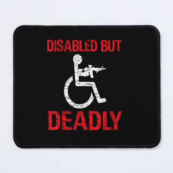 Item preview, Funny Disabled but deadly designed and sold by AshleyGold25k2.
