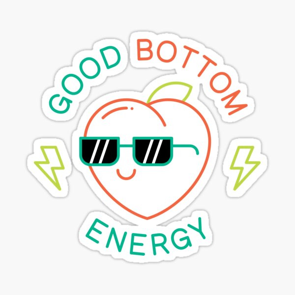 Good Bottom Energy Sticker