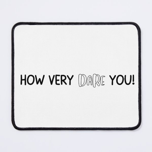 Item preview, "How Very Dare You!" designed and sold by SquishDigital.