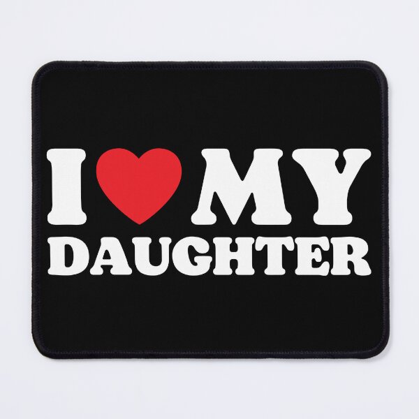 Item preview, I Love My Daughter designed and sold by PoeticDesign.