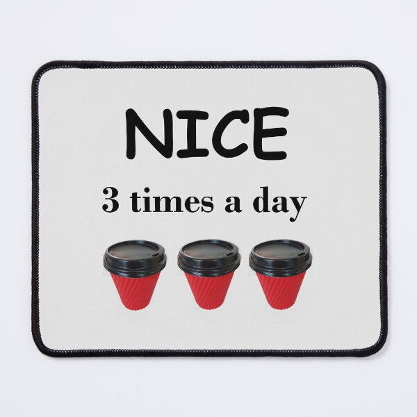 Item preview, Nice 3 Times a Day After Takeaway Coffee designed and sold by Glenys Grob.