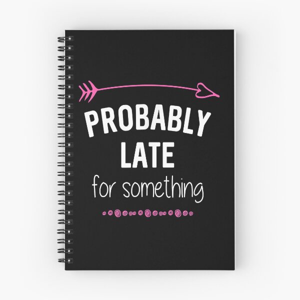 Item preview, Funny Probably Late For Something designed and sold by AshleyGold25k2.