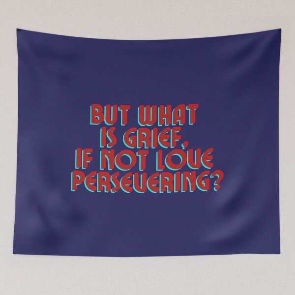 Item preview, But what is grief if not love persevering? designed and sold by forkmuddies.