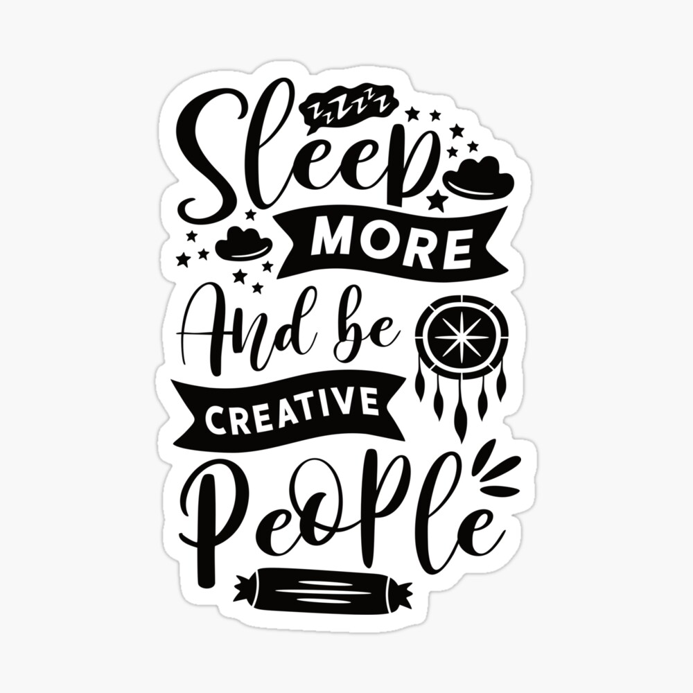 ZZZZ Sleep More And Be Creative People - Funny Sleeping Quotes ZZZZ Sleep More And Be Creative People - Funny Sleeping Quotes