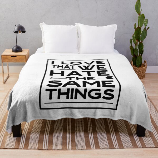 Item preview, I Love That We Hate The Same Things For Valentine Lovers Wife Husband Black designed and sold by JooArtPrints ★★★★★.