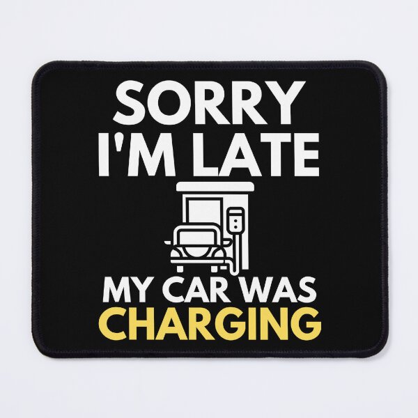 Item preview, Sorry I'm Late My Car Was Charging EV Electric Vehicle Sarcastic designed and sold by EllConApparel.