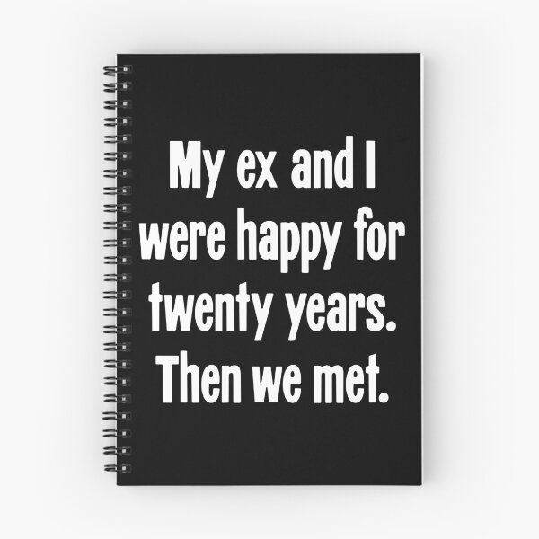 Item preview, My Ex and I Were Happy For Twenty Years. Then We Met. designed and sold by Good-Looking Corpse.
