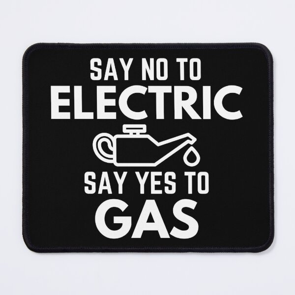 Item preview, Say No To Electric Say Yes To Gas designed and sold by EllConApparel.
