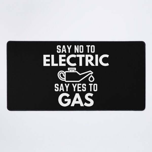 Item preview, Say No To Electric Say Yes To Gas designed and sold by EllConApparel.