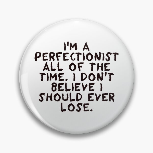 Item preview, I'm a perfectionist - Chris Evert designed and sold by Shivanshu Tiwari.