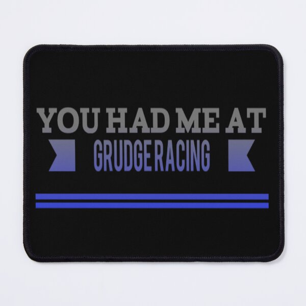Item preview, You Had Me At Grudge Racing Racer Street Racing Drag Strip Race Track designed and sold by CarantinedChaos.