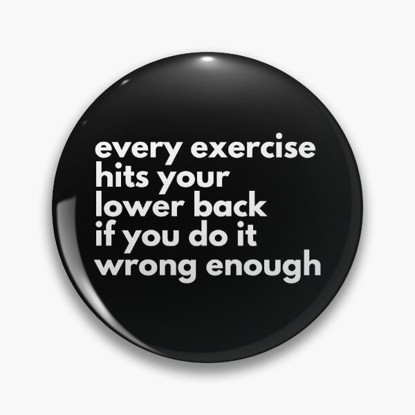 Item preview, Every Exercise Hits Your Lower Back If You Do It Wrong Enough designed and sold by EllConApparel.