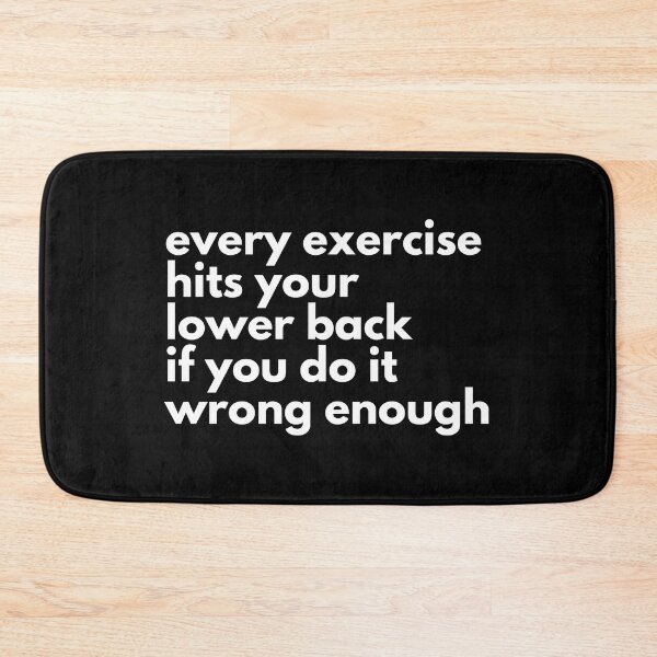 Item preview, Every Exercise Hits Your Lower Back If You Do It Wrong Enough designed and sold by EllConApparel.