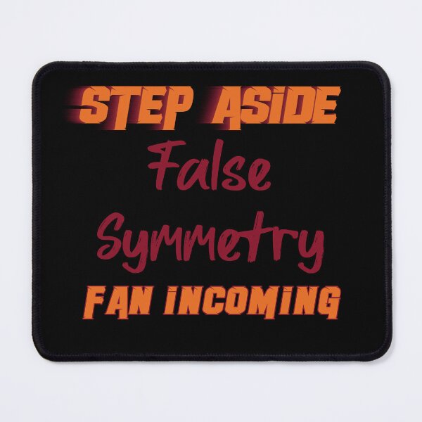 Item preview, FalseSymmetry - Step Aside, fan incoming designed and sold by 2Girls1Shirt.