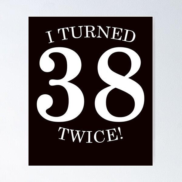 Item preview, I Turned 38 Twice! designed and sold by AlwaysAwesome.