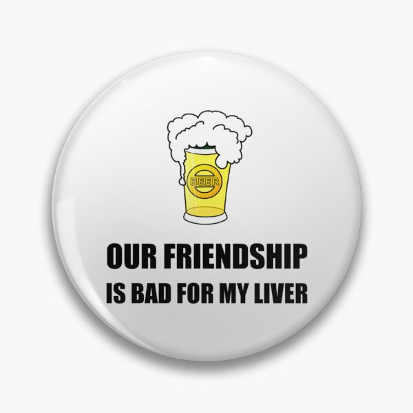 Item preview, Friendship Bad For Liver    designed and sold by Damarib.