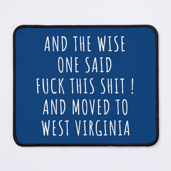 Item preview, And the wise one said fuck this shit and moved to West Virginia designed and sold by KMIKBAL7.