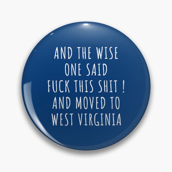 Item preview, And the wise one said fuck this shit and moved to West Virginia designed and sold by KMIKBAL7.