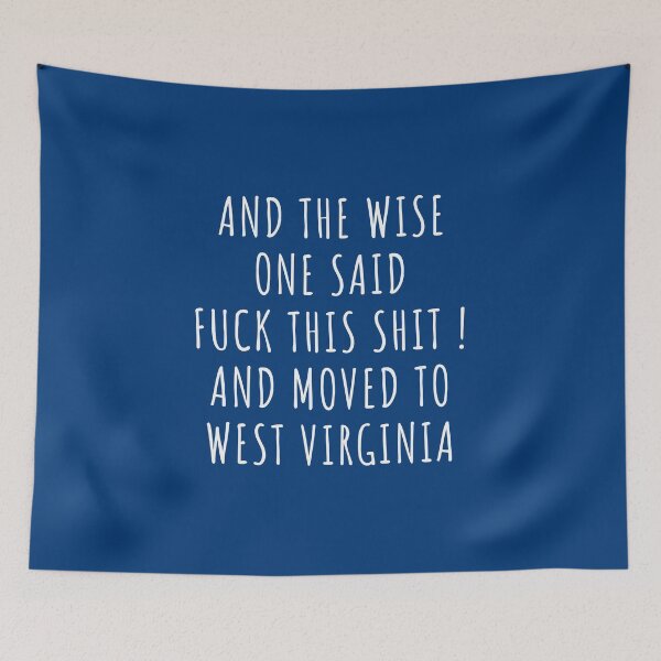 Item preview, And the wise one said fuck this shit and moved to West Virginia designed and sold by KMIKBAL7.