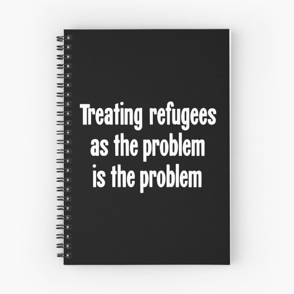Item preview, Treating Refugees As the Problem Is the Problem designed and sold by Good-Looking Corpse.