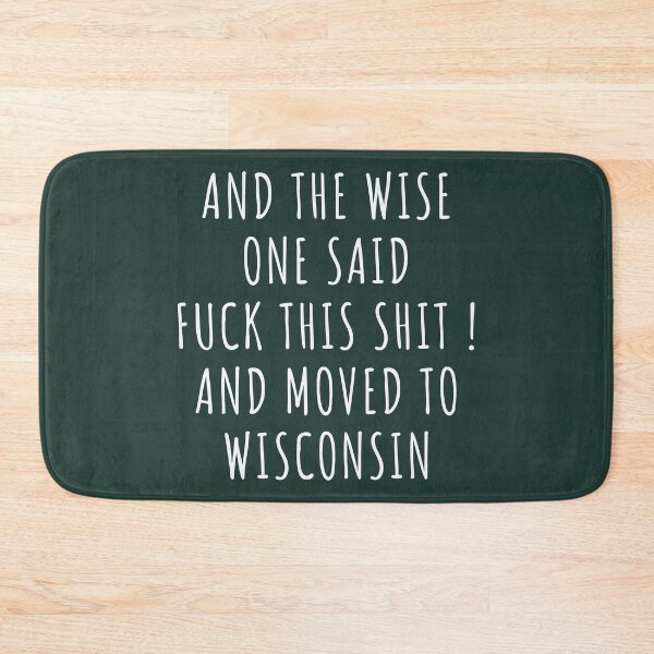 Item preview, And the wise one said fuck this shit and moved to Wisconsin designed and sold by KMIKBAL7.