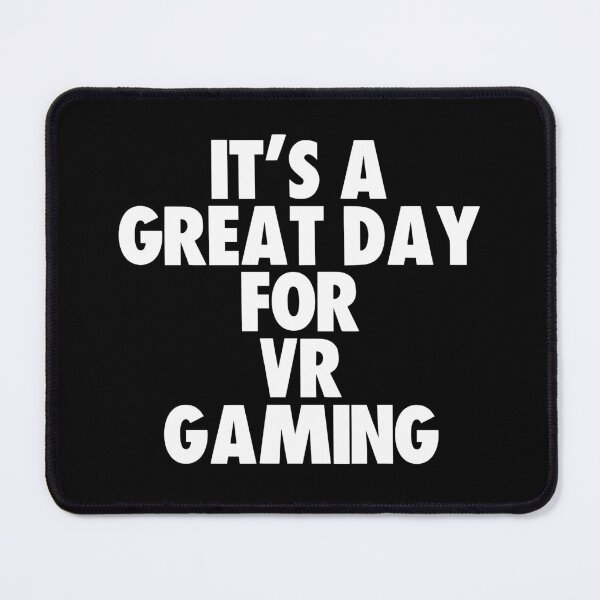 Item preview, It's a Great Day for Vr Gaming designed and sold by kindxinn.