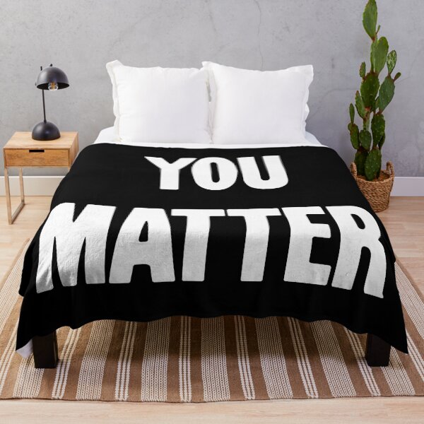 Item preview, You Matter designed and sold by Good-Looking Corpse.