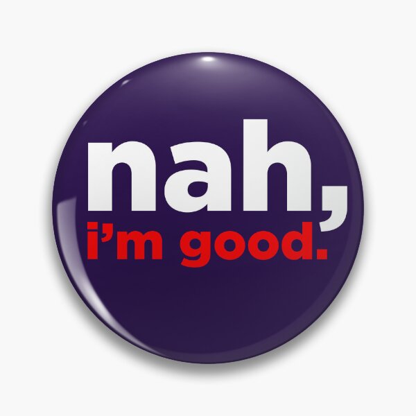 Item preview, nah, i'm good designed and sold by russelltate.