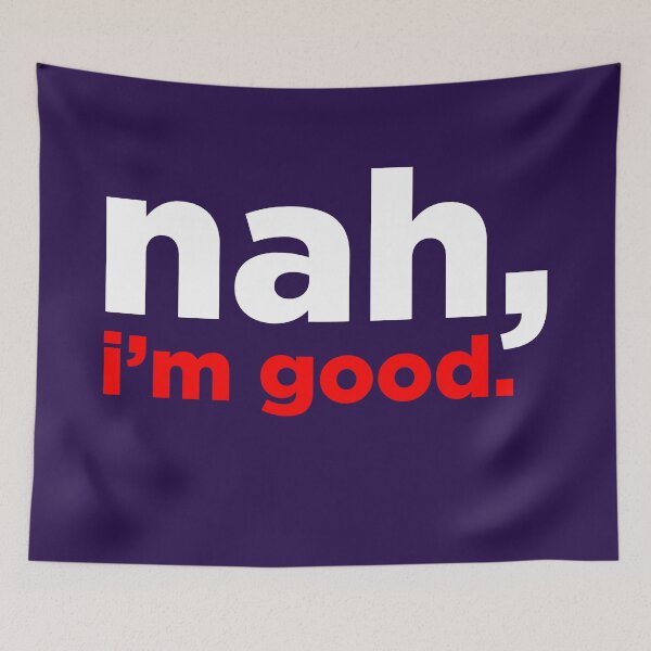 Item preview, nah, i'm good designed and sold by russelltate.