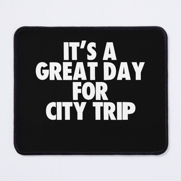 Item preview, It's a Great Day for City Trip designed and sold by kindxinn.