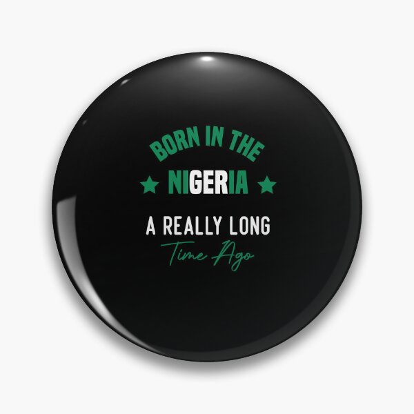 Item preview, Born In The Nigeria A Really Long Time Ago designed and sold by medbdj.