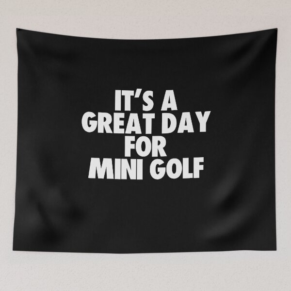 Item preview, It's a Great Day for Mini Golf designed and sold by kindxinn.