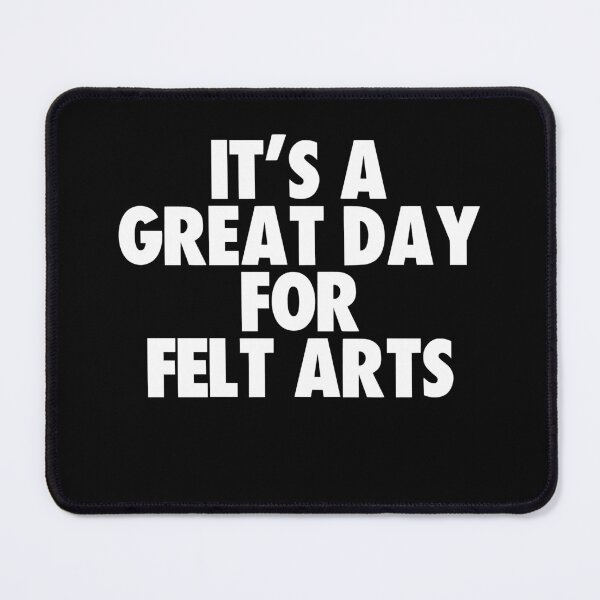 Item preview, It's a Great Day for Felt Arts designed and sold by kindxinn.