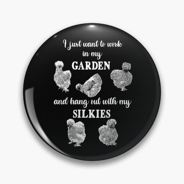 Item preview, I just want to work in my garden and hang out with my silkies chickens designed and sold by StandoutSilkies.
