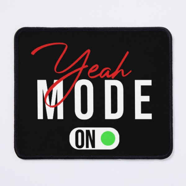 Item preview, Funny Sarcastic Quote, Yeah Mode On, Cool Positive designed and sold by AYACHI90.