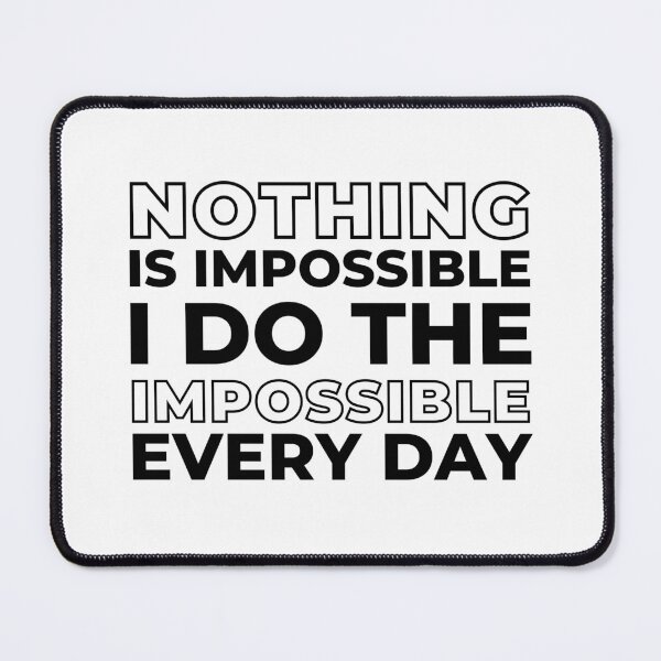 Item preview, Nothing is Impossible I Do The Impossible Every Day, Funny Witty Saying designed and sold by ladylaughprints.