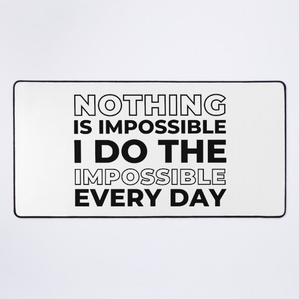 Item preview, Nothing is Impossible I Do The Impossible Every Day, Funny Witty Saying designed and sold by ladylaughprints.