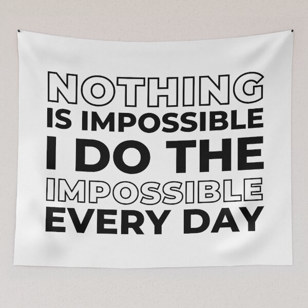 Item preview, Nothing is Impossible I Do The Impossible Every Day, Funny Witty Saying designed and sold by ladylaughprints.