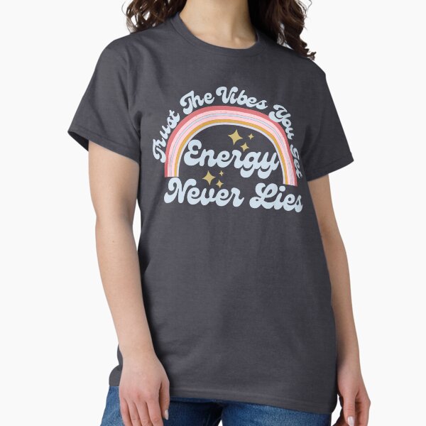 Artikel-Vorschau von Vertrauen Sie den Vibes You Get Energy Never Lies, designt und verkauft von SunfullyYours.