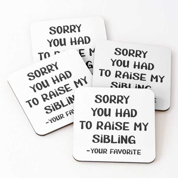 Item preview, Sorry You Had to Raise My Sibling designed and sold by TravelScientist.