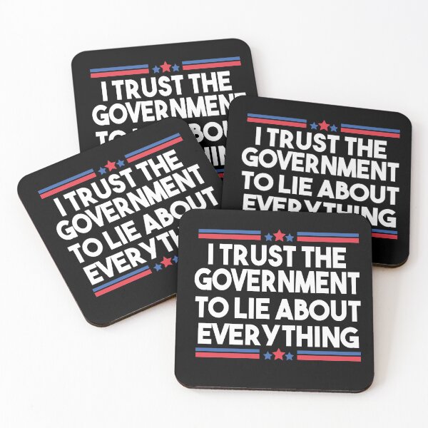Item preview, I Trust The Government To Lie About Everything designed and sold by Heddar Badreddine.
