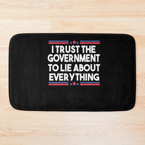 Item preview, I Trust The Government To Lie About Everything designed and sold by Heddar Badreddine.