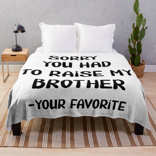 Item preview, Sorry You Had to Raise My Brother designed and sold by TravelScientist.