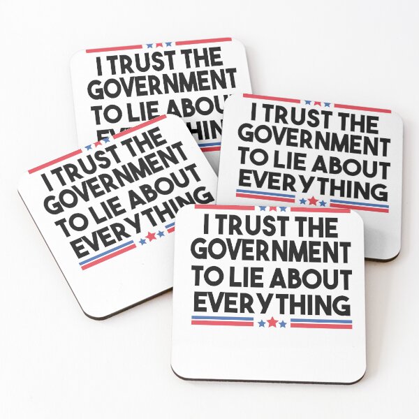 Item preview, I Trust The Government To Lie About Everything designed and sold by Heddar Badreddine.
